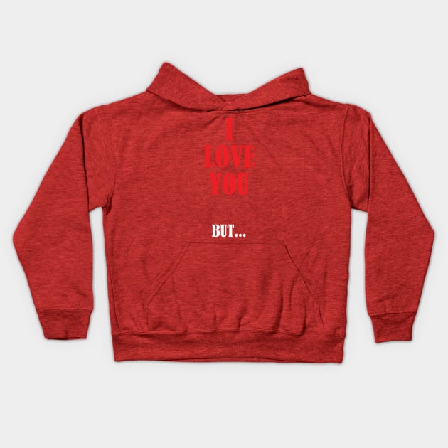 I love you... But Kids Hoodie by mimatsui